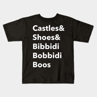 Castles and shoes and bibbidi bobbidi boos Kids T-Shirt